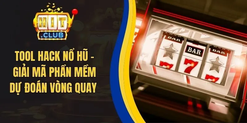 Tool Hack Nổ Hũ - Giải Mã Phần Mềm Dự Đoán Vòng Quay